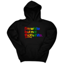 *HOODIE* I'm White But Not That White Unisex Hoodie (RAINBOW)-Hoodie-The Original God Ain't Petty But I Am