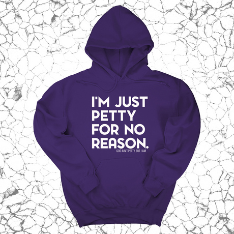 *HOODIE* I'm just Petty for no Reason Unisex Hoodie-Hoodie-The Original God Ain't Petty But I Am