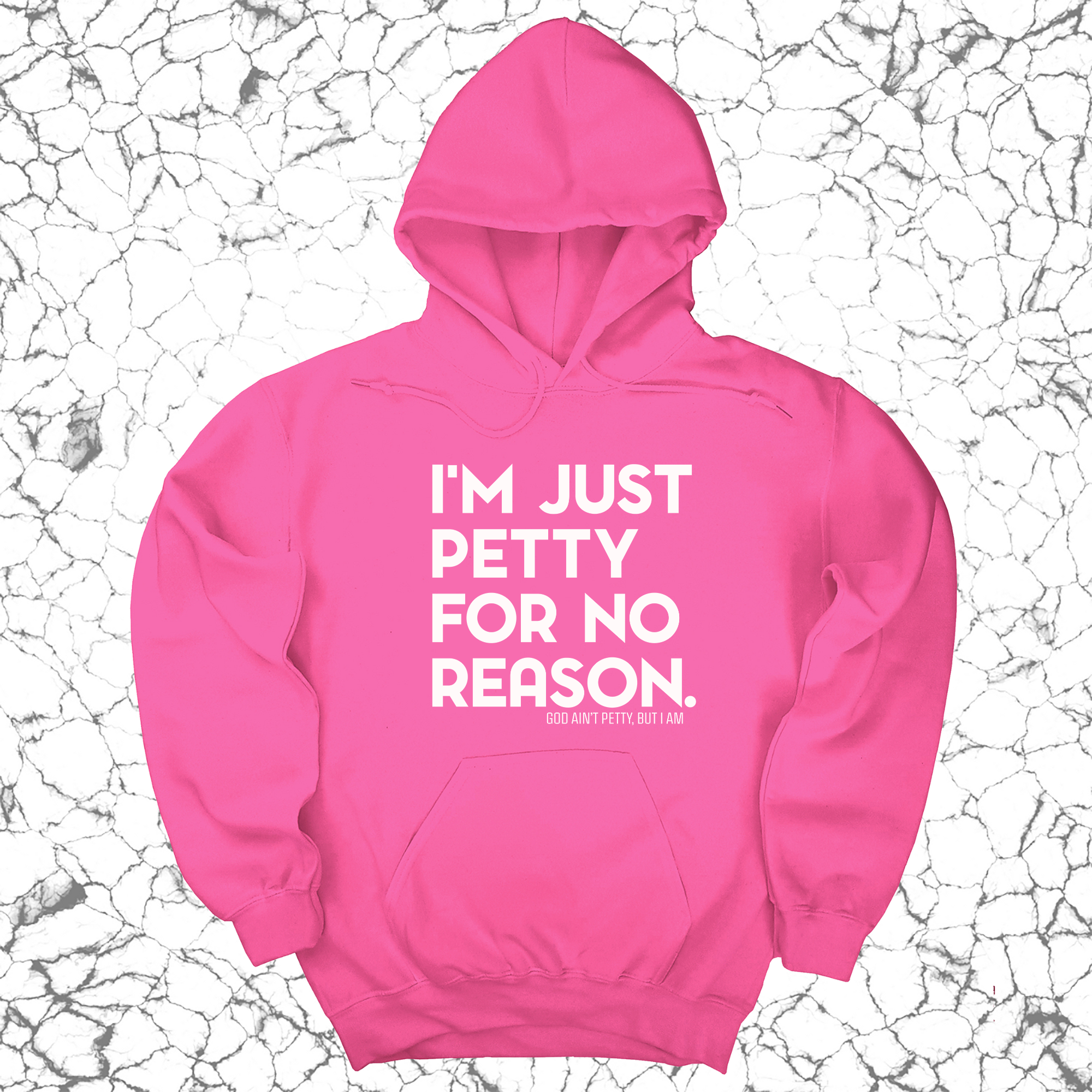 *HOODIE* I'm just Petty for no Reason Unisex Hoodie-Hoodie-The Original God Ain't Petty But I Am