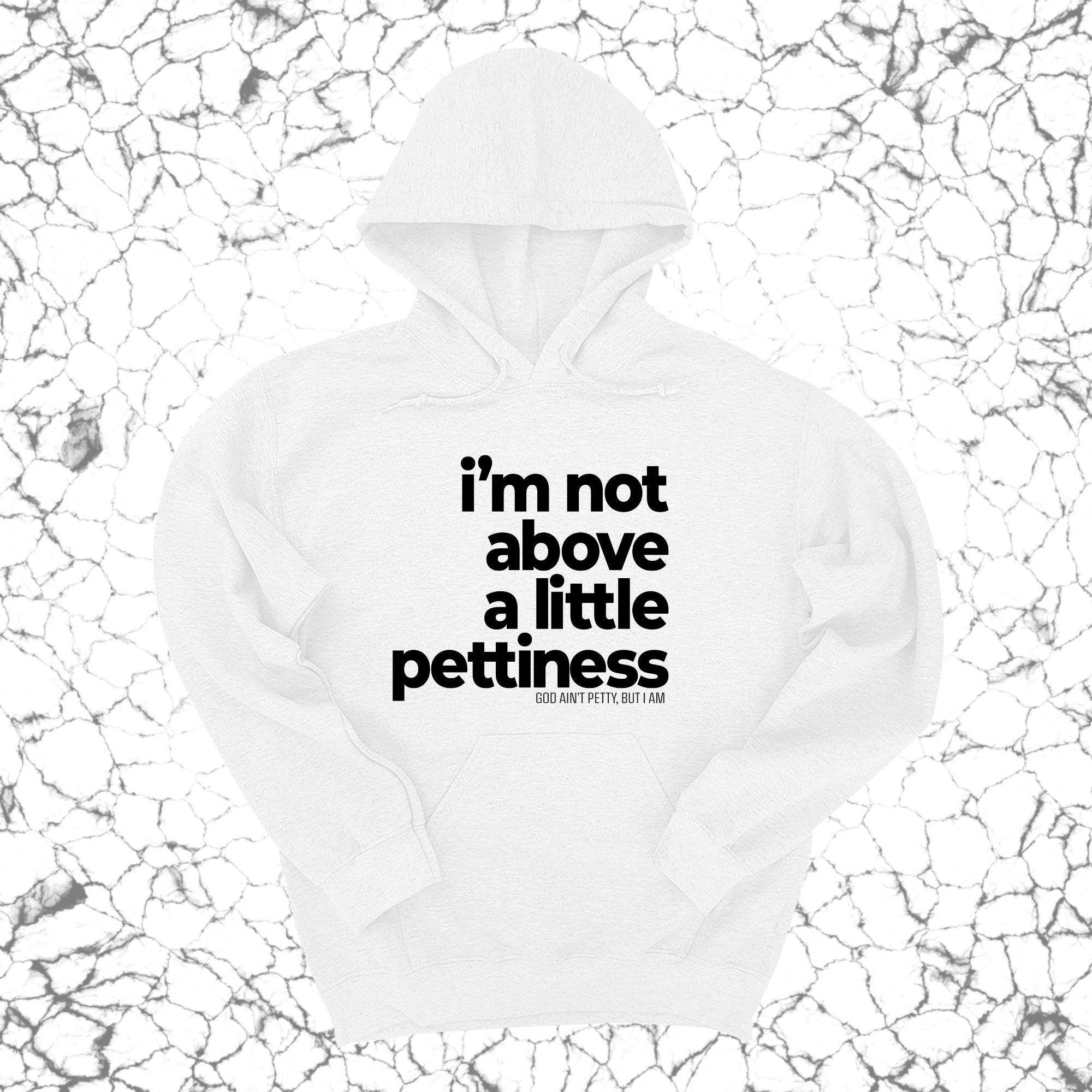 *HOODIE* I'm not above a little pettiness Unisex Hoodie-Hoodie-The Original God Ain't Petty But I Am