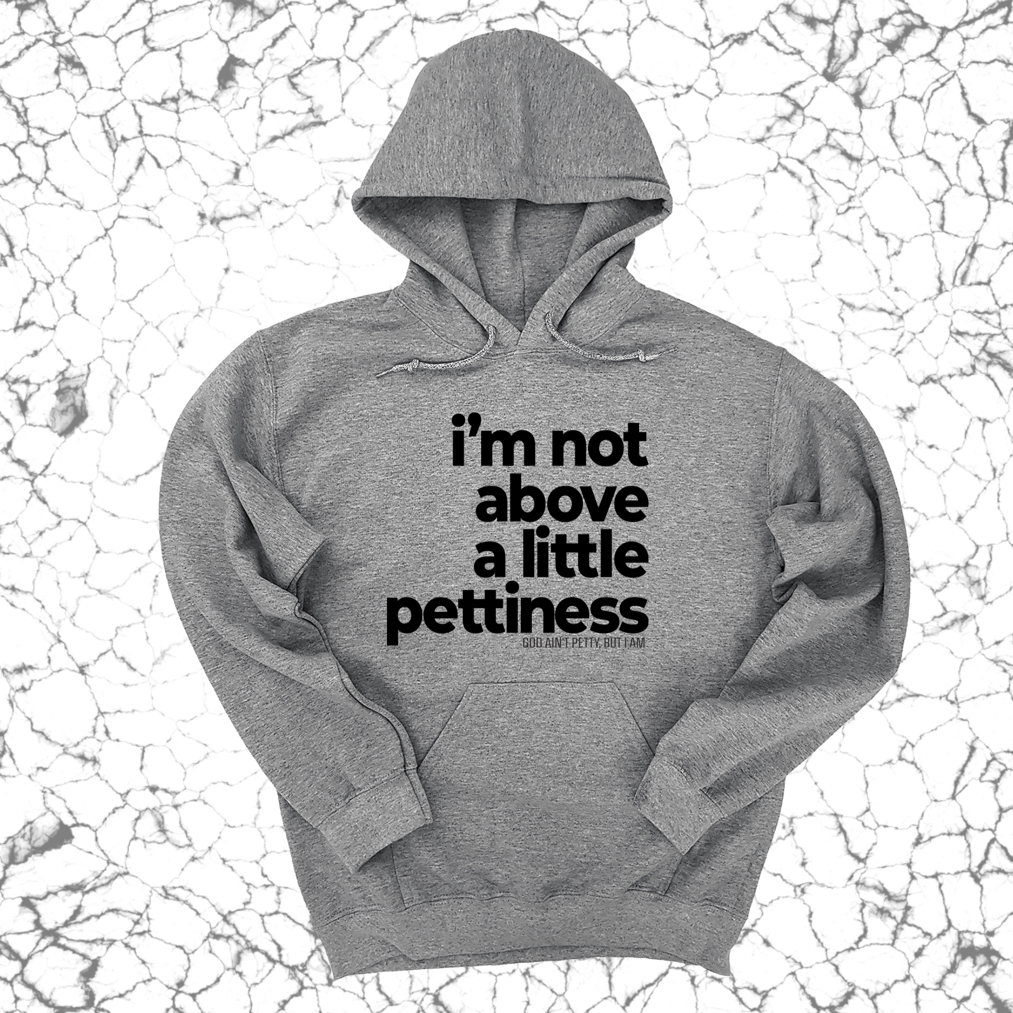 *HOODIE* I'm not above a little pettiness Unisex Hoodie-Hoodie-The Original God Ain't Petty But I Am