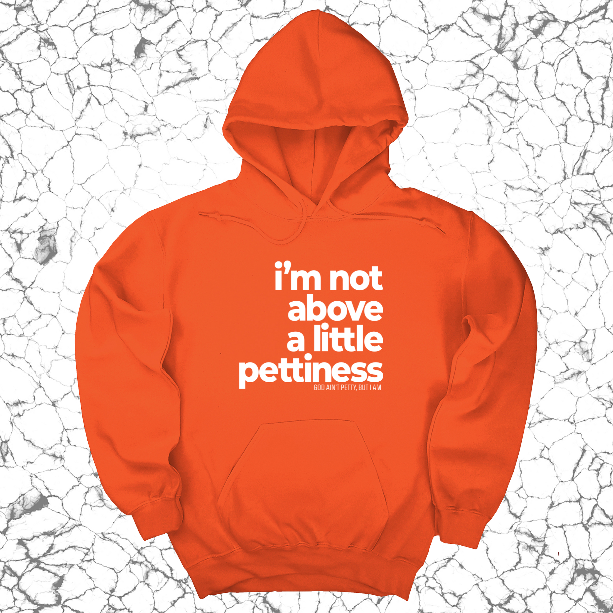 *HOODIE* I'm not above a little pettiness Unisex Hoodie-Hoodie-The Original God Ain't Petty But I Am