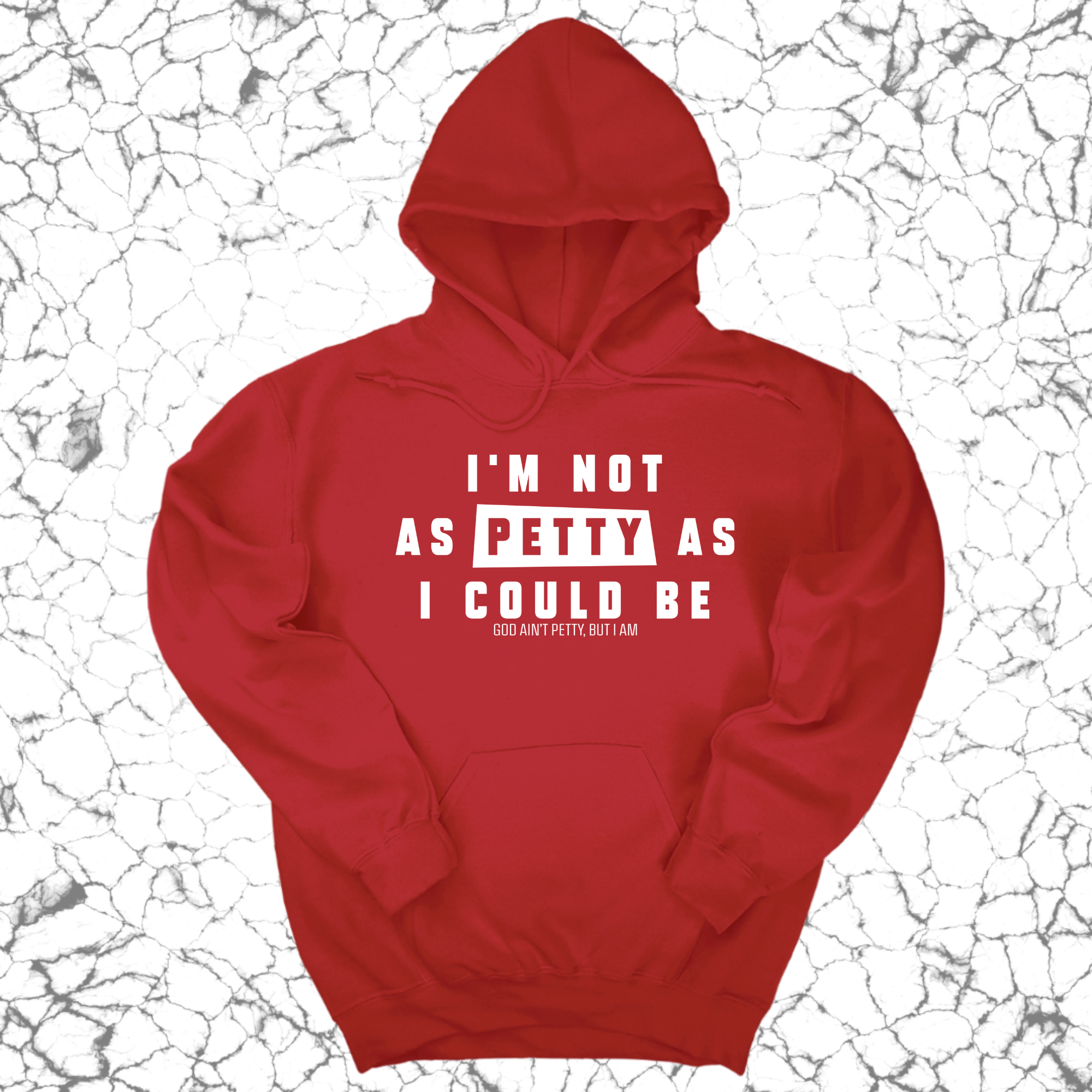*HOODIE* I'm not as petty as I could be Unisex Hoodie-Hoodie-The Original God Ain't Petty But I Am