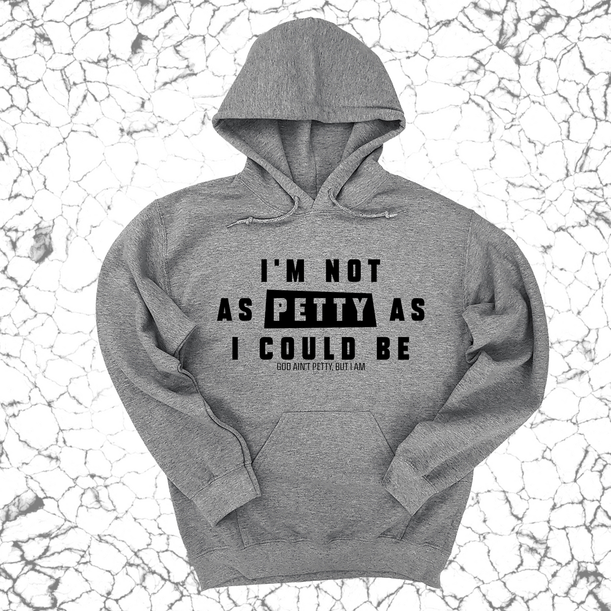 *HOODIE* I'm not as petty as I could be Unisex Hoodie-Hoodie-The Original God Ain't Petty But I Am