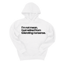 *HOODIE* I'm not mean, I just retired from tolerating nonsense Unisex Hoodie-Hoodie-The Original God Ain't Petty But I Am