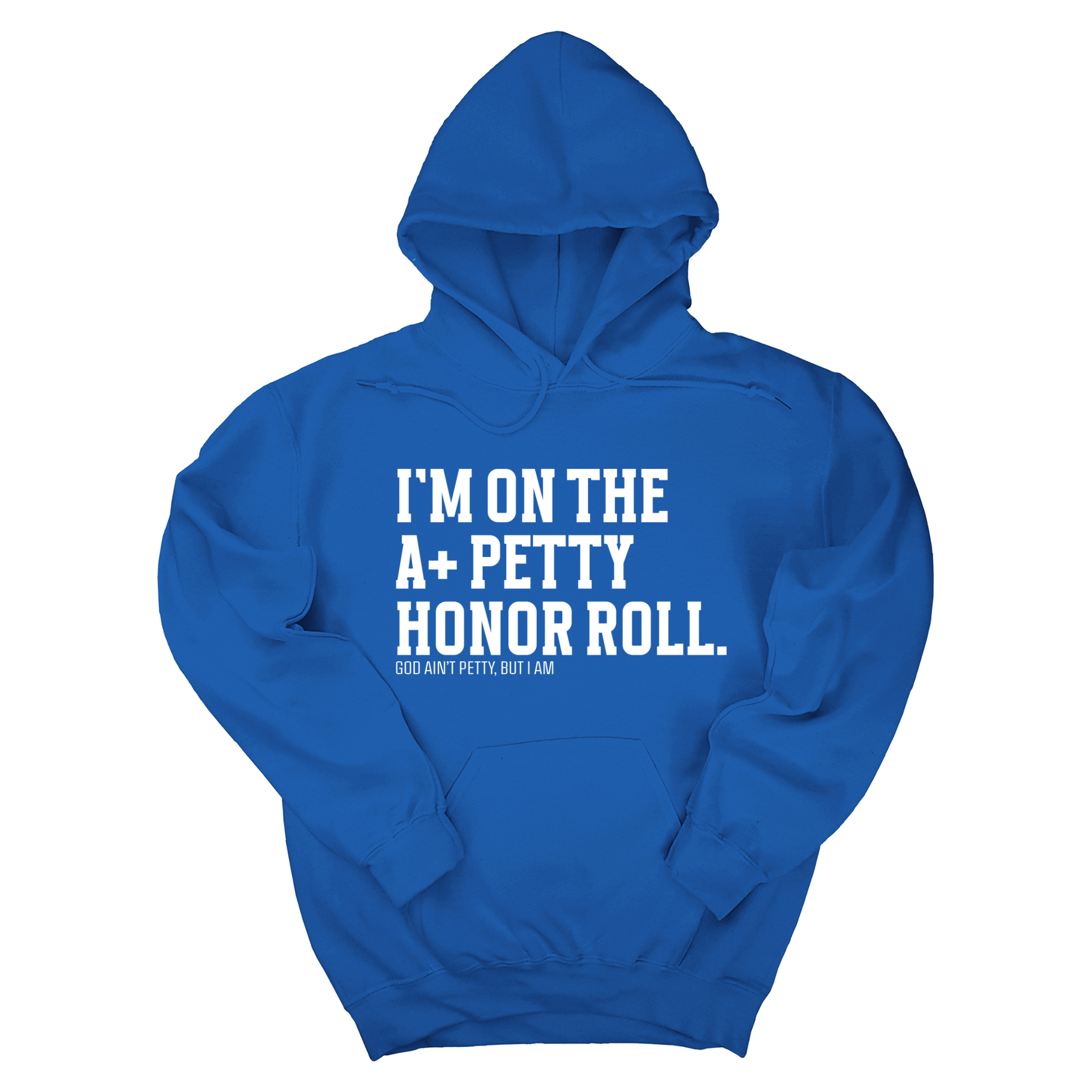 *HOODIE* I'm on the A+ Petty Honor Roll Unisex Hoodie-Hoodie-The Original God Ain't Petty But I Am