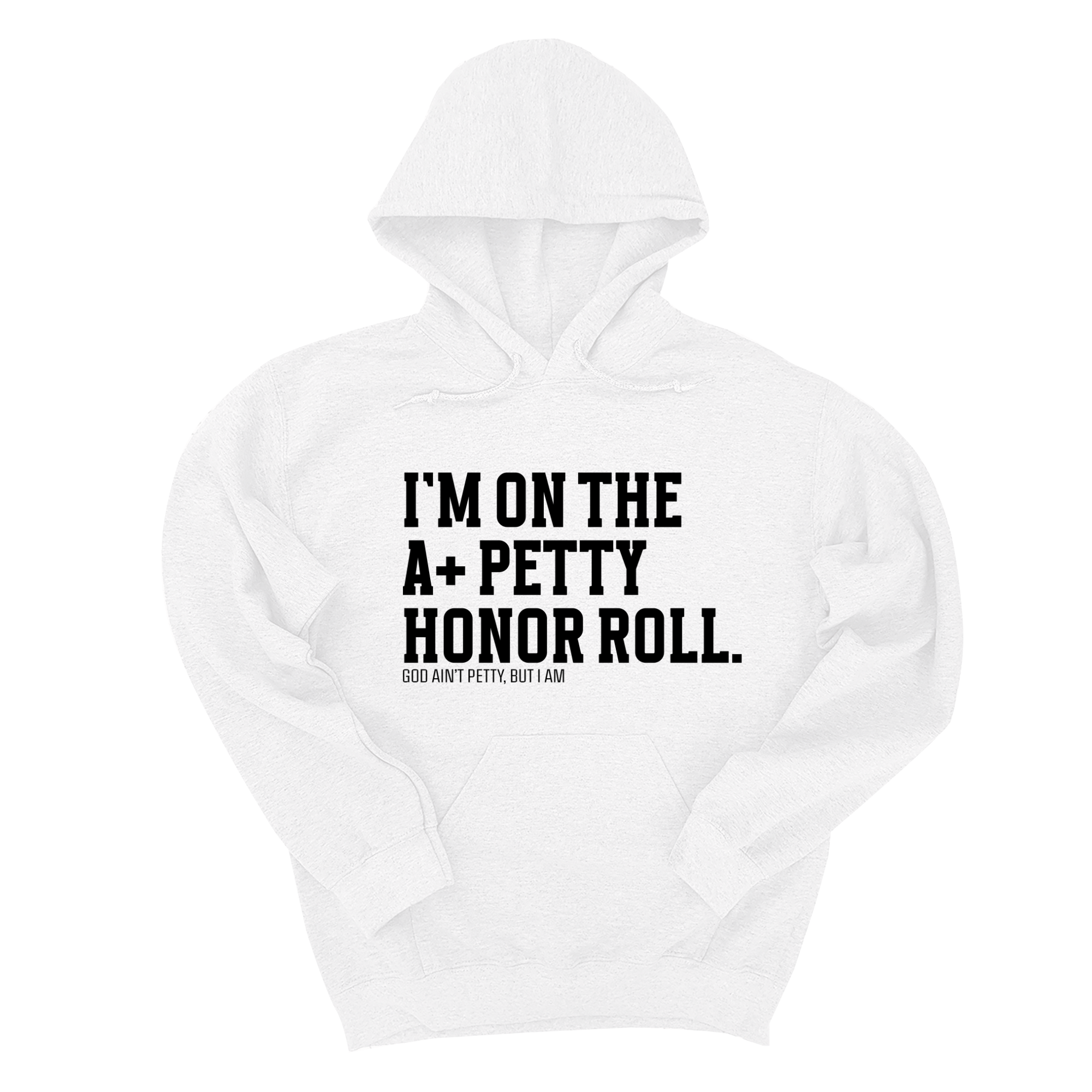 *HOODIE* I'm on the A+ Petty Honor Roll Unisex Hoodie-Hoodie-The Original God Ain't Petty But I Am