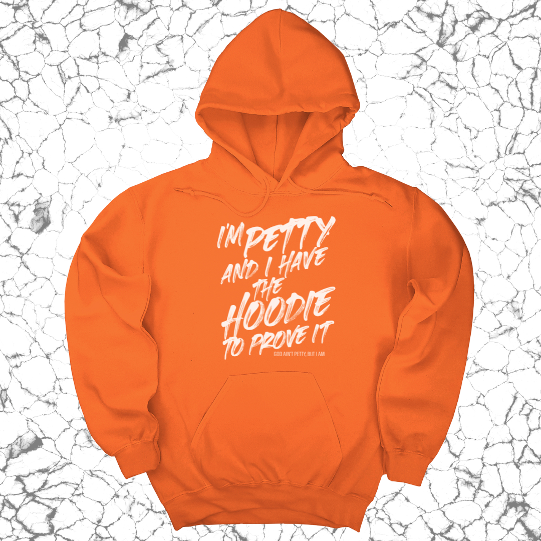 *HOODIE* I'm petty and I have the hoodie to prove it Unisex Hoodie-Hoodie-The Original God Ain't Petty But I Am