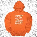 *HOODIE* I'm petty and I have the hoodie to prove it Unisex Hoodie-Hoodie-The Original God Ain't Petty But I Am