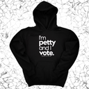 *HOODIE* I'm petty and I vote Unisex Hoodie-Hoodie-The Original God Ain't Petty But I Am