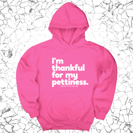 *HOODIE* I'm thankful for my Pettiness Unisex Hoodie-Hoodie-The Original God Ain't Petty But I Am
