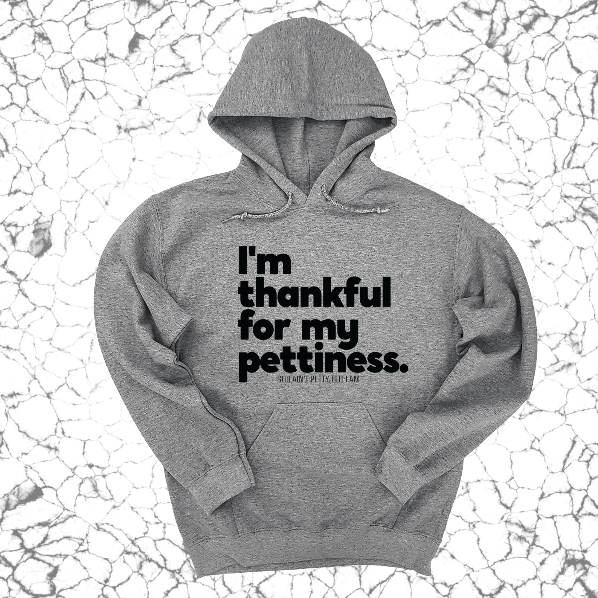 *HOODIE* I'm thankful for my Pettiness Unisex Hoodie-Hoodie-The Original God Ain't Petty But I Am