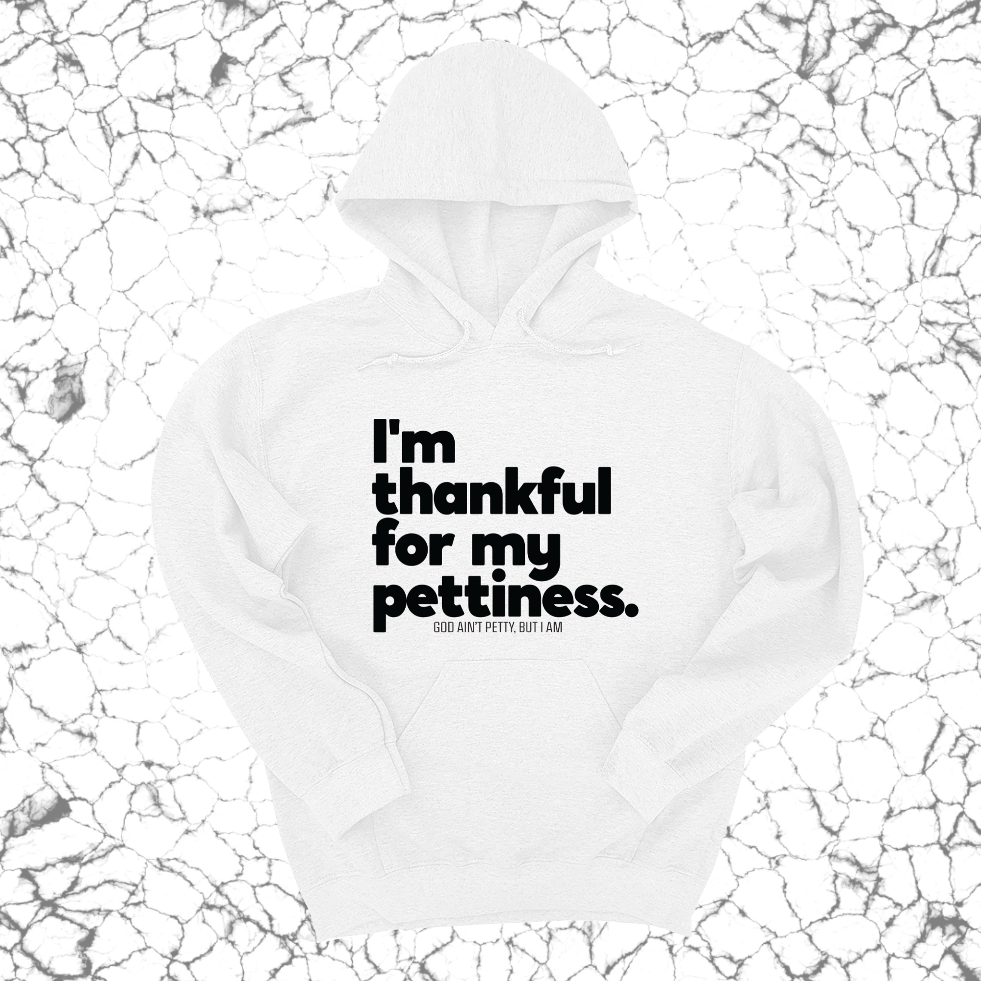 *HOODIE* I'm thankful for my Pettiness Unisex Hoodie-Hoodie-The Original God Ain't Petty But I Am