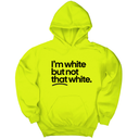 *HOODIE* I’m white but not that white Unisex Hoodie-Hoodie-The Original God Ain't Petty But I Am
