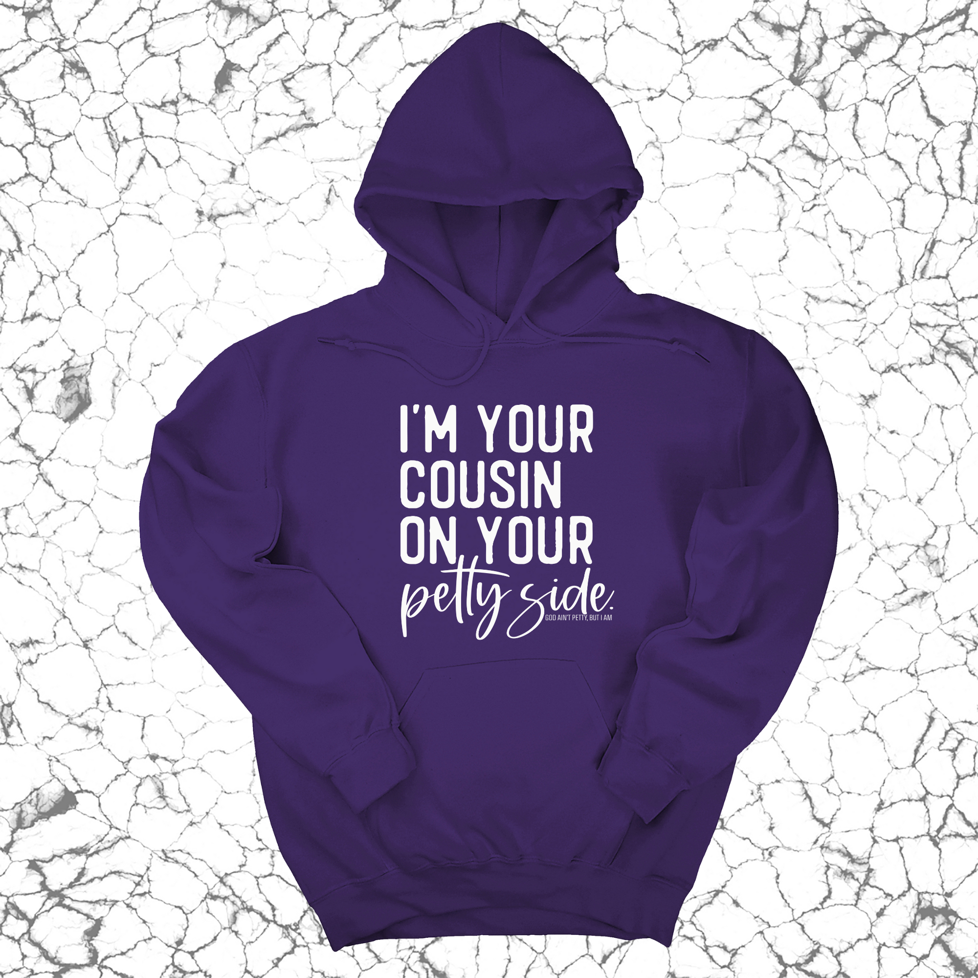 *HOODIE* I'm your cousin on your petty side Unisex Hoodie-Hoodie-The Original God Ain't Petty But I Am