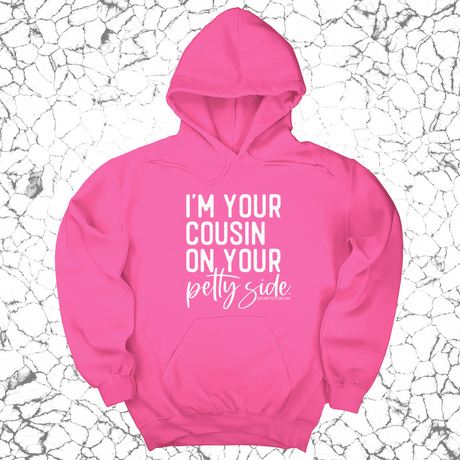 *HOODIE* I'm your cousin on your petty side Unisex Hoodie-Hoodie-The Original God Ain't Petty But I Am