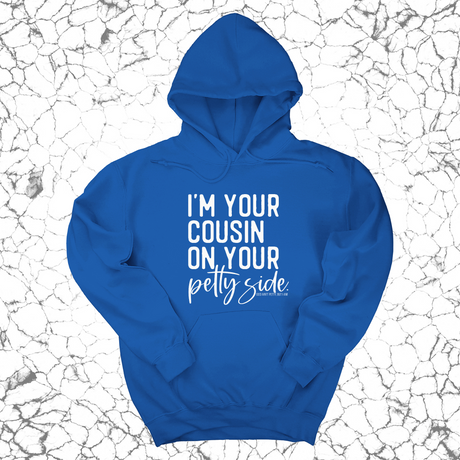 *HOODIE* I'm your cousin on your petty side Unisex Hoodie-Hoodie-The Original God Ain't Petty But I Am