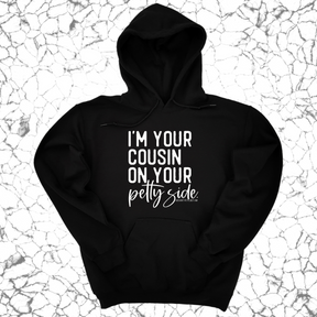 *HOODIE* I'm your cousin on your petty side Unisex Hoodie-Hoodie-The Original God Ain't Petty But I Am