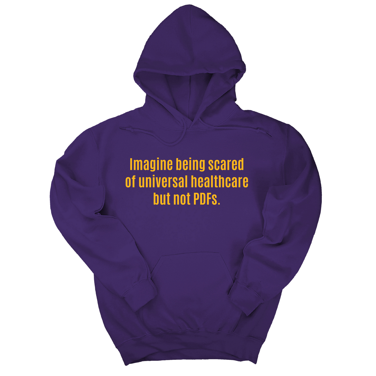 *HOODIE* Imagine Being Scared of *Universal Healthcare* but Not PDFs Unisex Hoodie-Hoodie-The Original God Ain't Petty But I Am
