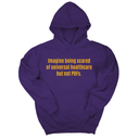 *HOODIE* Imagine Being Scared of *Universal Healthcare* but Not PDFs Unisex Hoodie-Hoodie-The Original God Ain't Petty But I Am