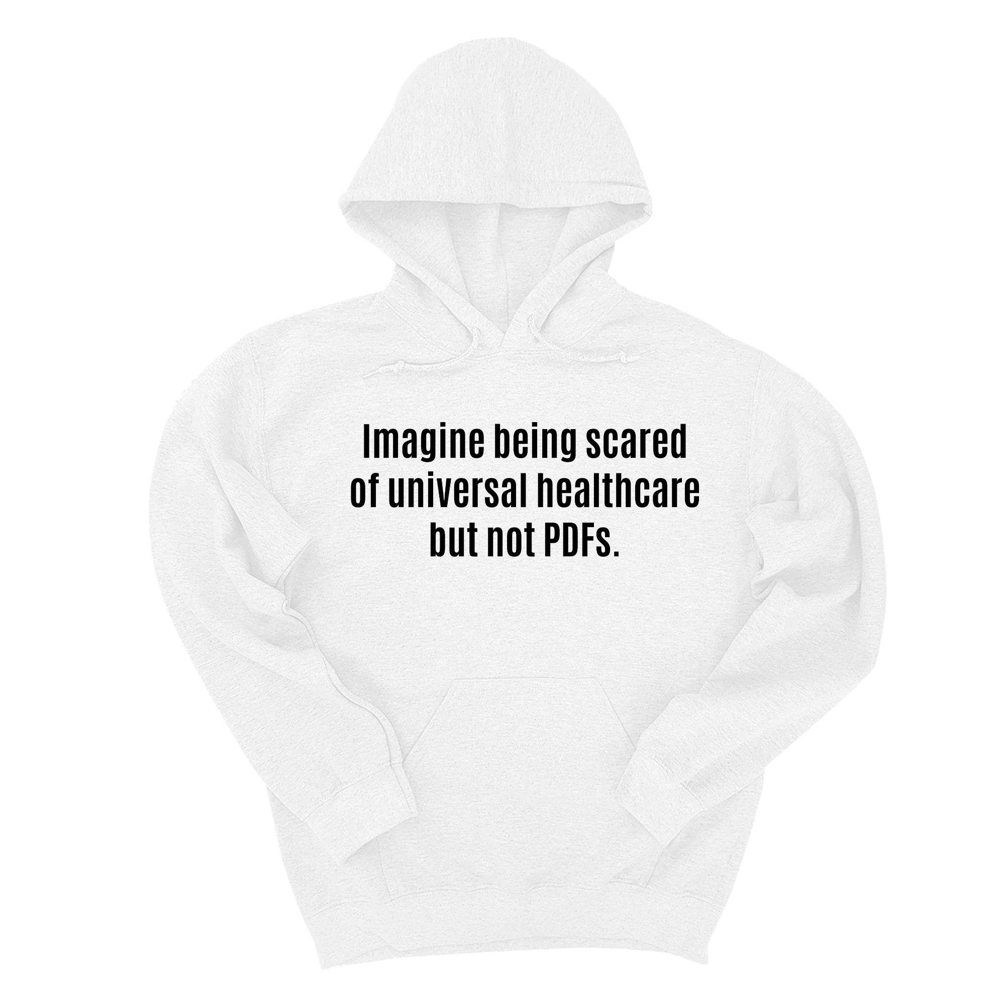 *HOODIE* Imagine Being Scared of *Universal Healthcare* but Not PDFs Unisex Hoodie-Hoodie-The Original God Ain't Petty But I Am