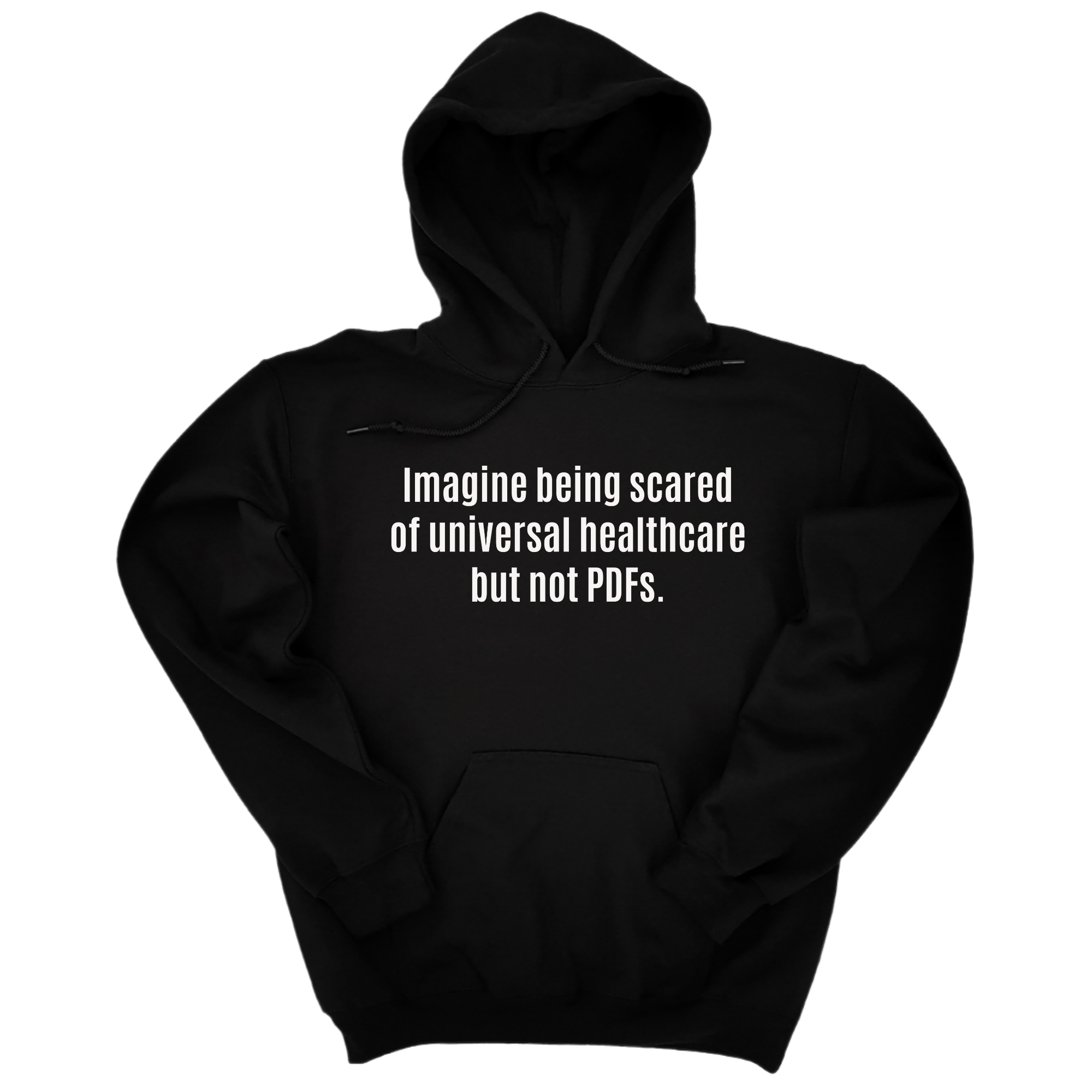 *HOODIE* Imagine Being Scared of Universal Healthcare but Not PDFs Unisex Hoodie-Hoodie-The Original God Ain't Petty But I Am