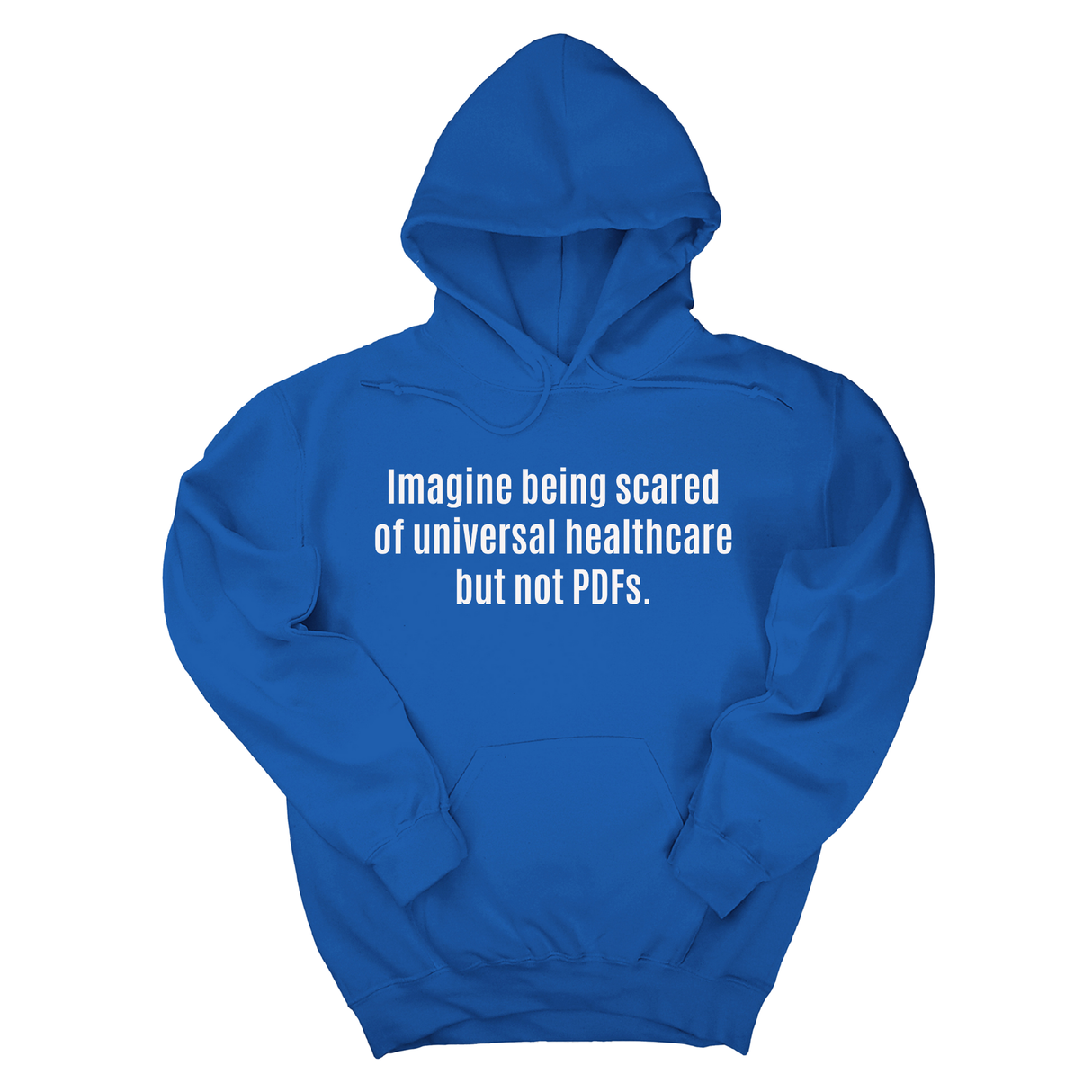 *HOODIE* Imagine Being Scared of *Universal Healthcare* but Not PDFs Unisex Hoodie-Hoodie-The Original God Ain't Petty But I Am