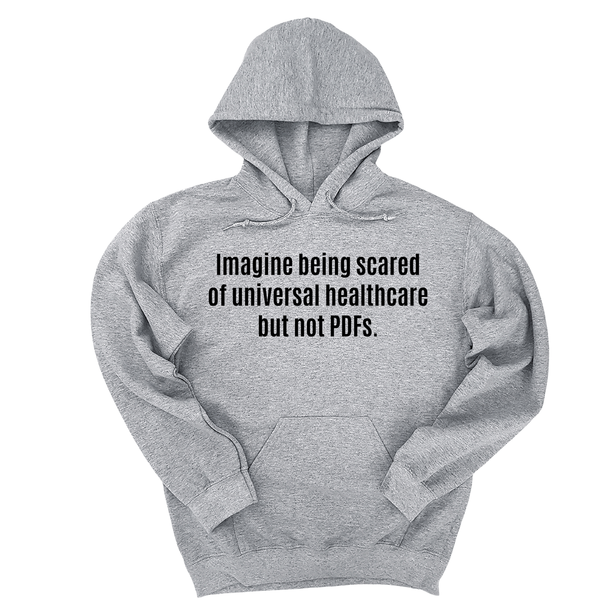 *HOODIE* Imagine Being Scared of *Universal Healthcare* but Not PDFs Unisex Hoodie-Hoodie-The Original God Ain't Petty But I Am