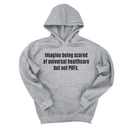 *HOODIE* Imagine Being Scared of *Universal Healthcare* but Not PDFs Unisex Hoodie-Hoodie-The Original God Ain't Petty But I Am