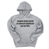 *HOODIE* Imagine Being Scared of *Universal Healthcare* but Not PDFs Unisex Hoodie-Hoodie-The Original God Ain't Petty But I Am