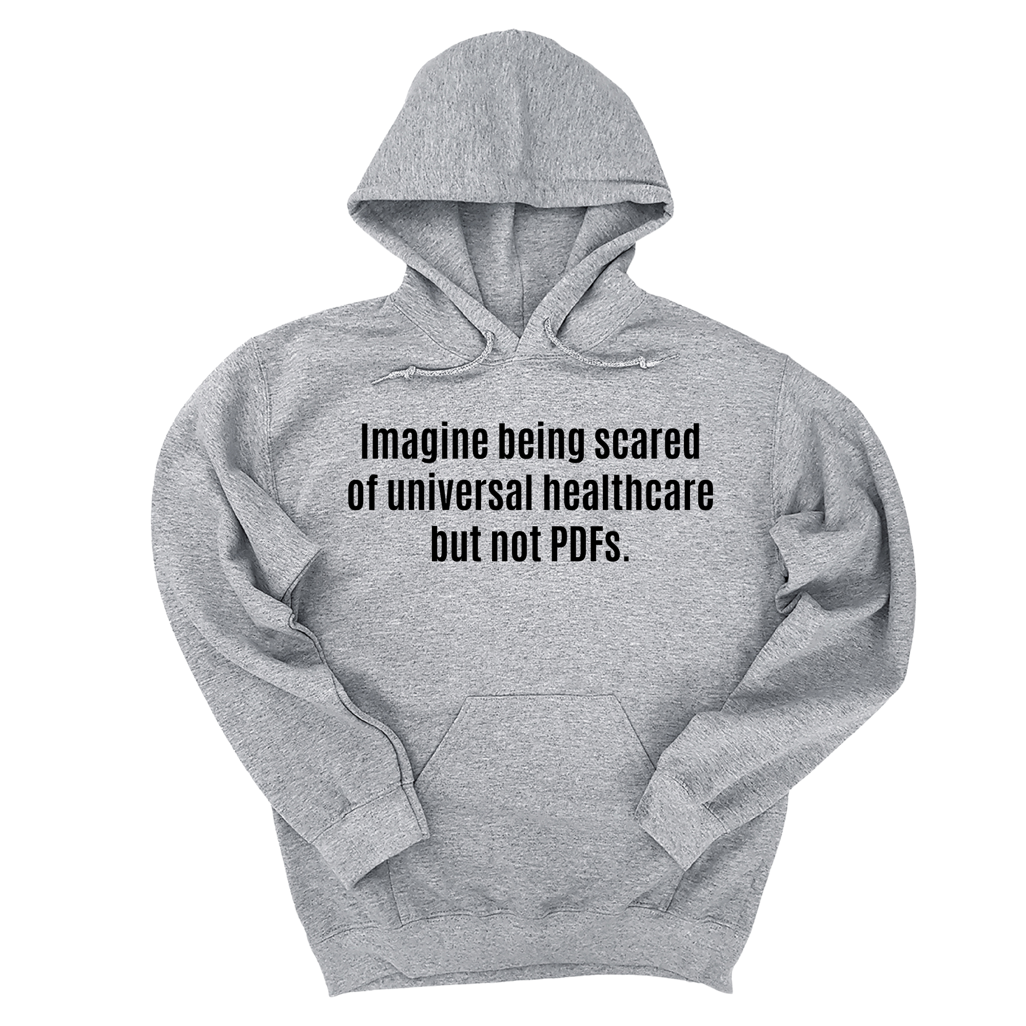 *HOODIE* Imagine Being Scared of Universal Healthcare but Not PDFs Unisex Hoodie-Hoodie-The Original God Ain't Petty But I Am