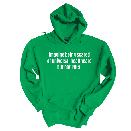 *HOODIE* Imagine Being Scared of *Universal Healthcare* but Not PDFs Unisex Hoodie-Hoodie-The Original God Ain't Petty But I Am