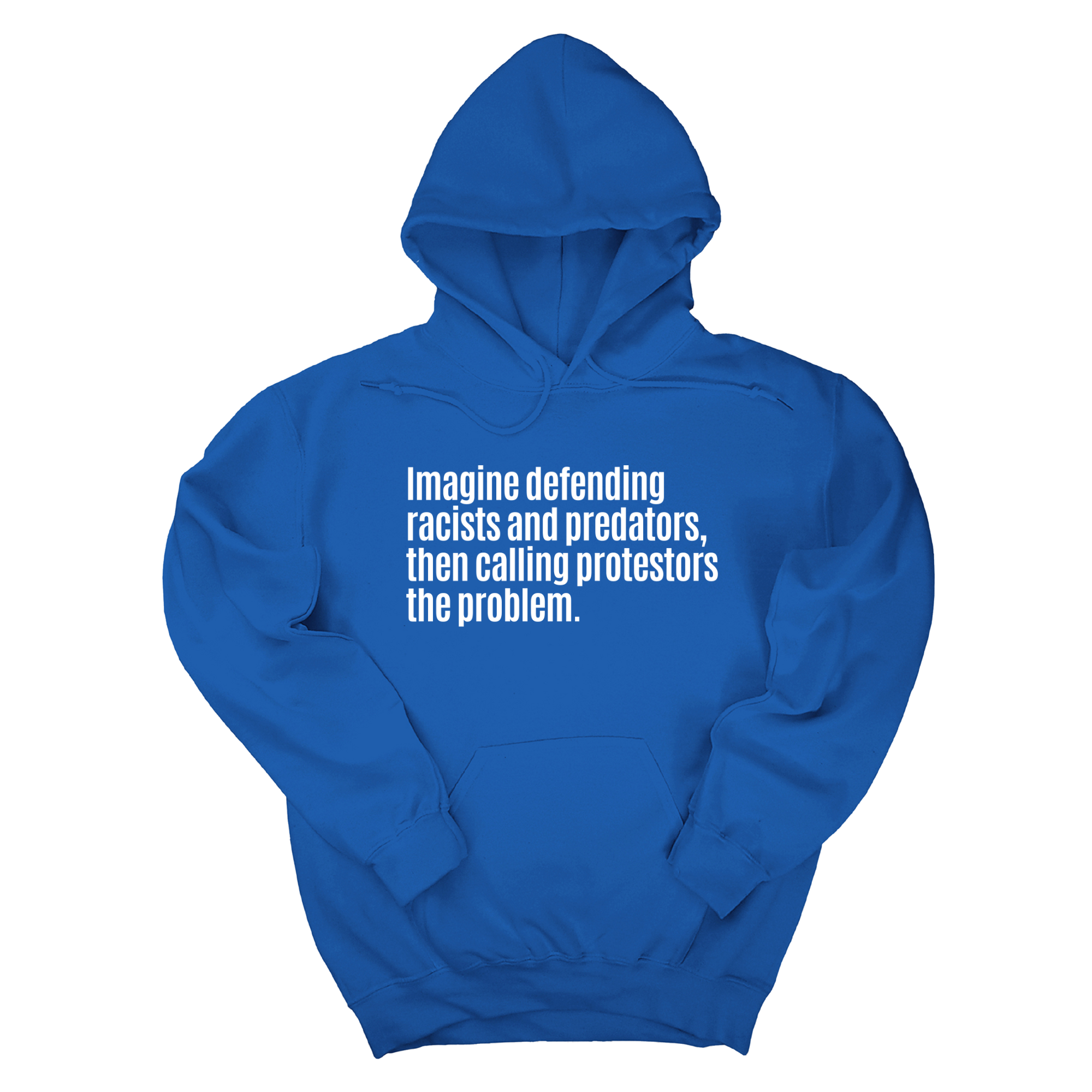 *HOODIE* Imagine Defending Racists and Predators, Then Calling the Protestors the Problem Unisex Hoodie-Hoodie-The Original God Ain't Petty But I Am