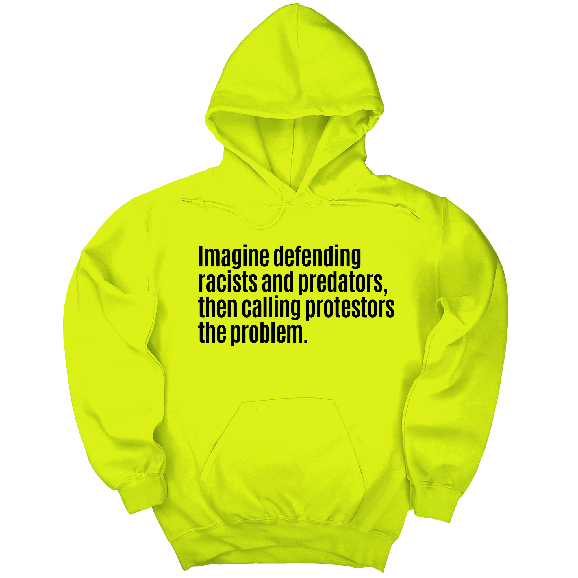 *HOODIE* Imagine Defending Racists and Predators, Then Calling the Protestors the Problem Unisex Hoodie-Hoodie-The Original God Ain't Petty But I Am