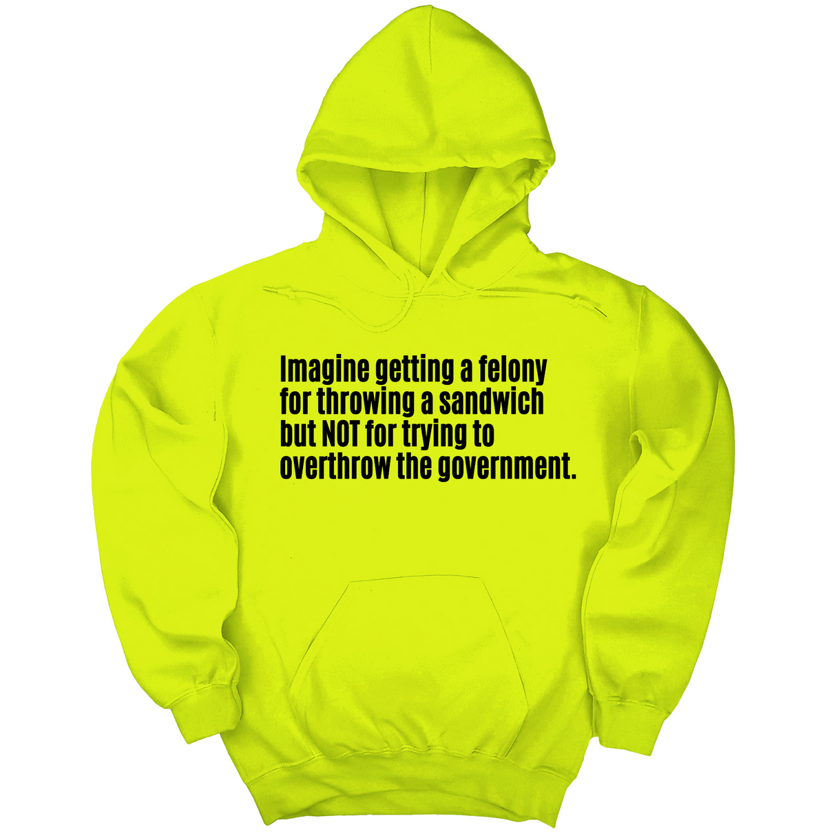 *HOODIE* Imagine Getting a Felony for Throwing a Sandwich but Not for Trying to Overthrow the Government Unisex Hoodie-Hoodie-The Original God Ain't Petty But I Am