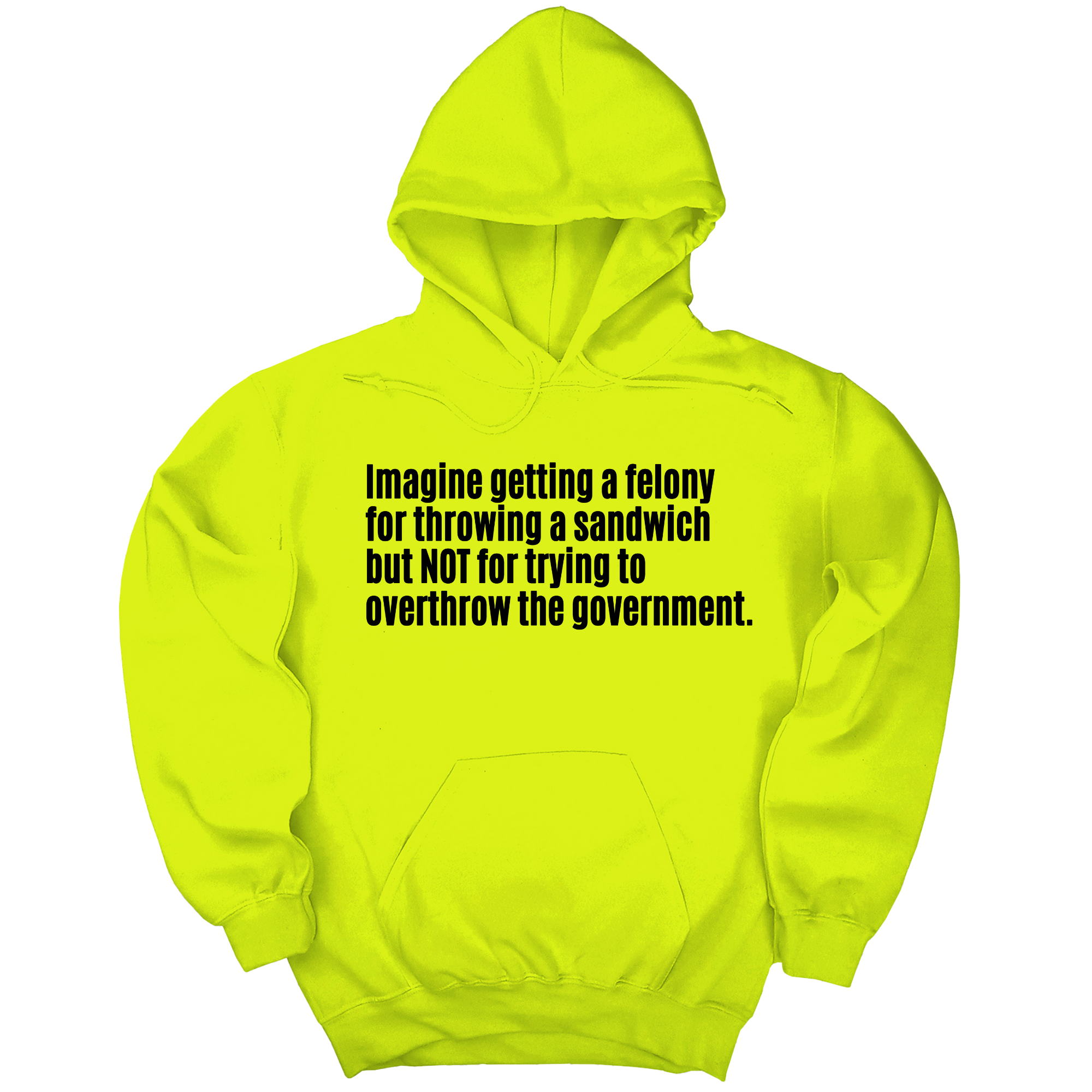 *HOODIE* Imagine Getting a Felony for Throwing a Sandwich but Not for Trying to Overthrow the Government Unisex Hoodie-Hoodie-The Original God Ain't Petty But I Am