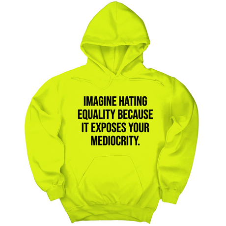 *HOODIE* Imagine Hating *Equality* Because It Exposes Your Mediocrity Unisex Hoodie-Hoodie-The Original God Ain't Petty But I Am