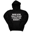 *HOODIE* Imagine Hating *Equality* Because It Exposes Your Mediocrity Unisex Hoodie-Hoodie-The Original God Ain't Petty But I Am