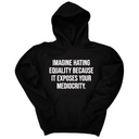 *HOODIE* Imagine Hating *Equality* Because It Exposes Your Mediocrity Unisex Hoodie-Hoodie-The Original God Ain't Petty But I Am
