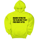 *HOODIE* Imagine Voting for the Felon Just to Get Fired Unisex Hoodie-Hoodie-The Original God Ain't Petty But I Am