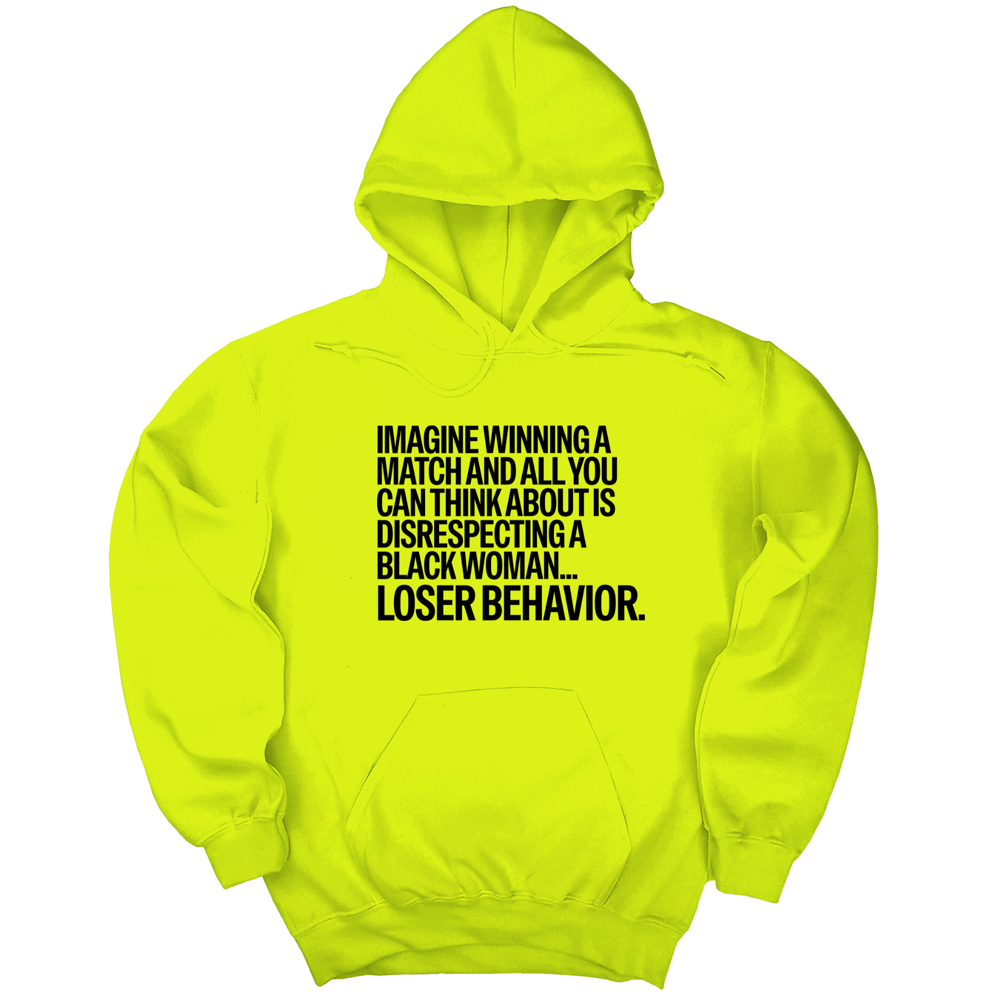 *HOODIE* Imagine Winning a Match and All You Can Think About Is Disrespecting a Black Woman. Loser Behavior Unisex Hoodie-Hoodie-The Original God Ain't Petty But I Am