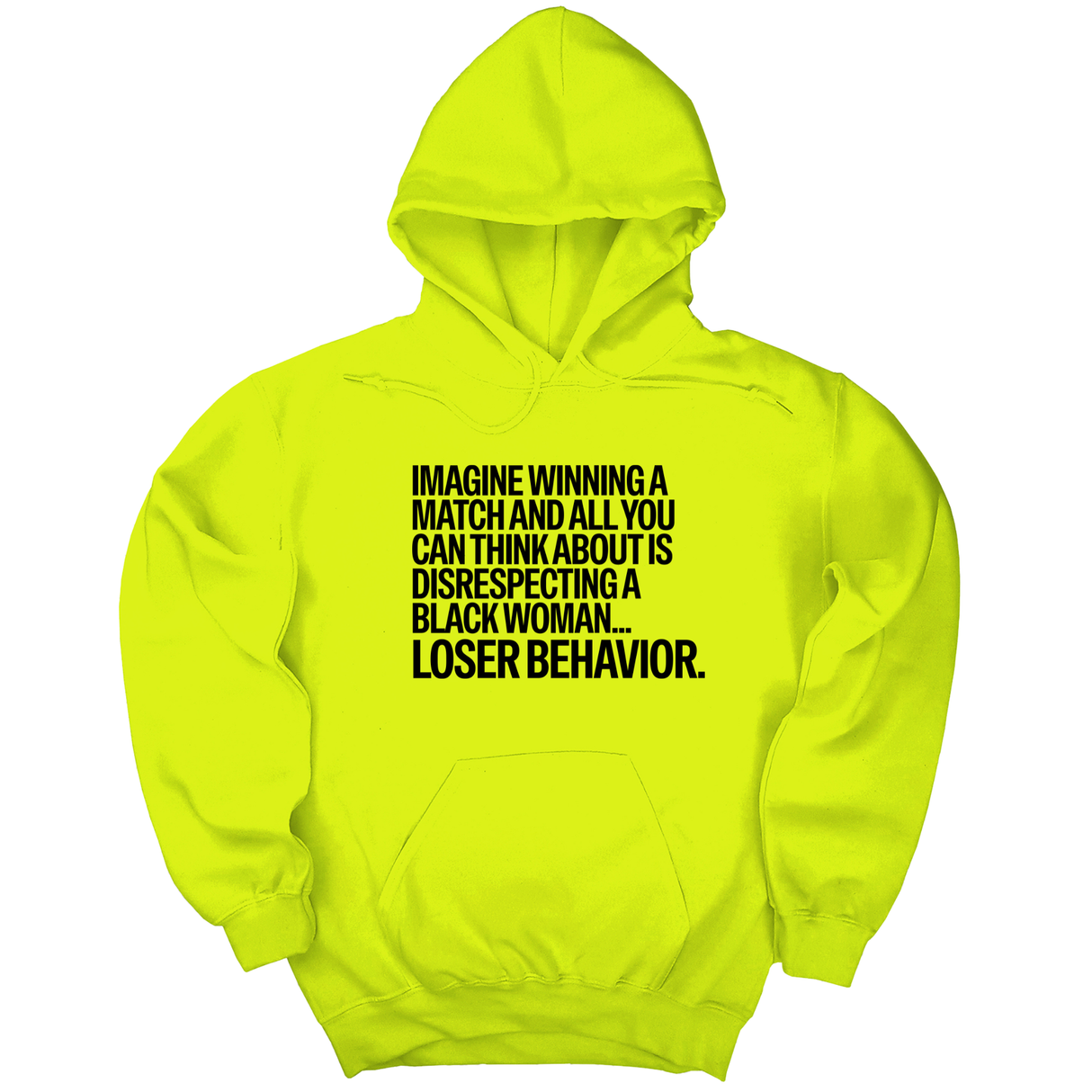 *HOODIE* Imagine Winning a Match and All You Can Think About Is Disrespecting a Black Woman. Loser Behavior Unisex Hoodie-Hoodie-The Original God Ain't Petty But I Am