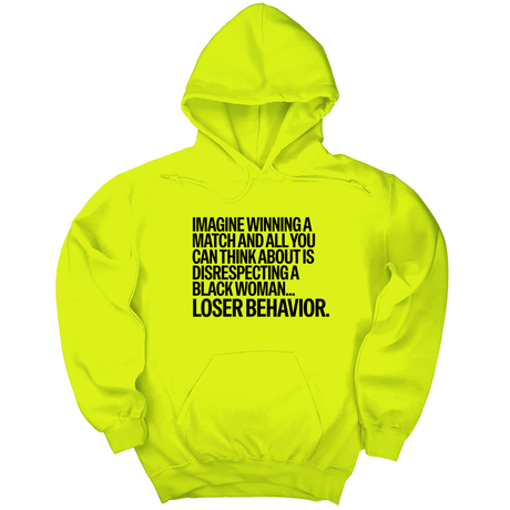 *HOODIE* Imagine Winning a Match and All You Can Think About Is Disrespecting a Black Woman. Loser Behavior Unisex Hoodie-Hoodie-The Original God Ain't Petty But I Am