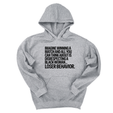 *HOODIE* Imagine Winning a Match and All You Can Think About Is Disrespecting a Black Woman. Loser Behavior Unisex Hoodie-Hoodie-The Original God Ain't Petty But I Am