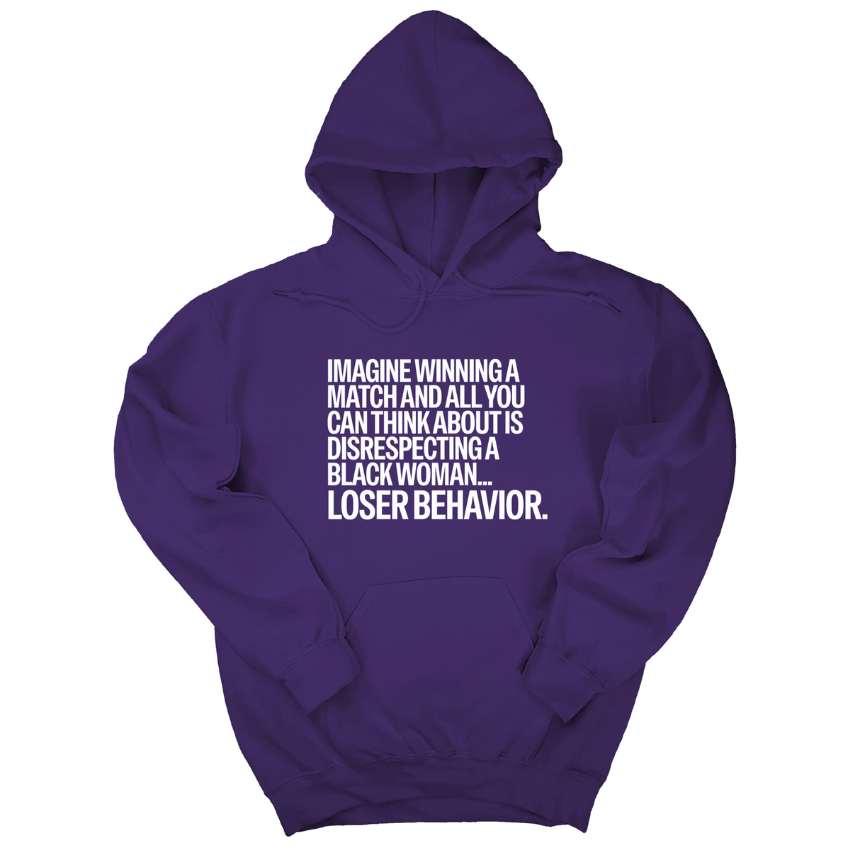 *HOODIE* Imagine Winning a Match and All You Can Think About Is Disrespecting a Black Woman. Loser Behavior Unisex Hoodie-Hoodie-The Original God Ain't Petty But I Am