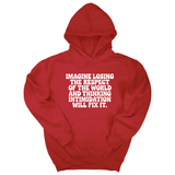 *HOODIE* Imagine losing the respect of the world and thinking intimidation will fix it Unisex Hoodie-Hoodie-The Original God Ain't Petty But I Am