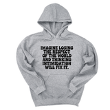 *HOODIE* Imagine losing the respect of the world and thinking intimidation will fix it Unisex Hoodie-Hoodie-The Original God Ain't Petty But I Am