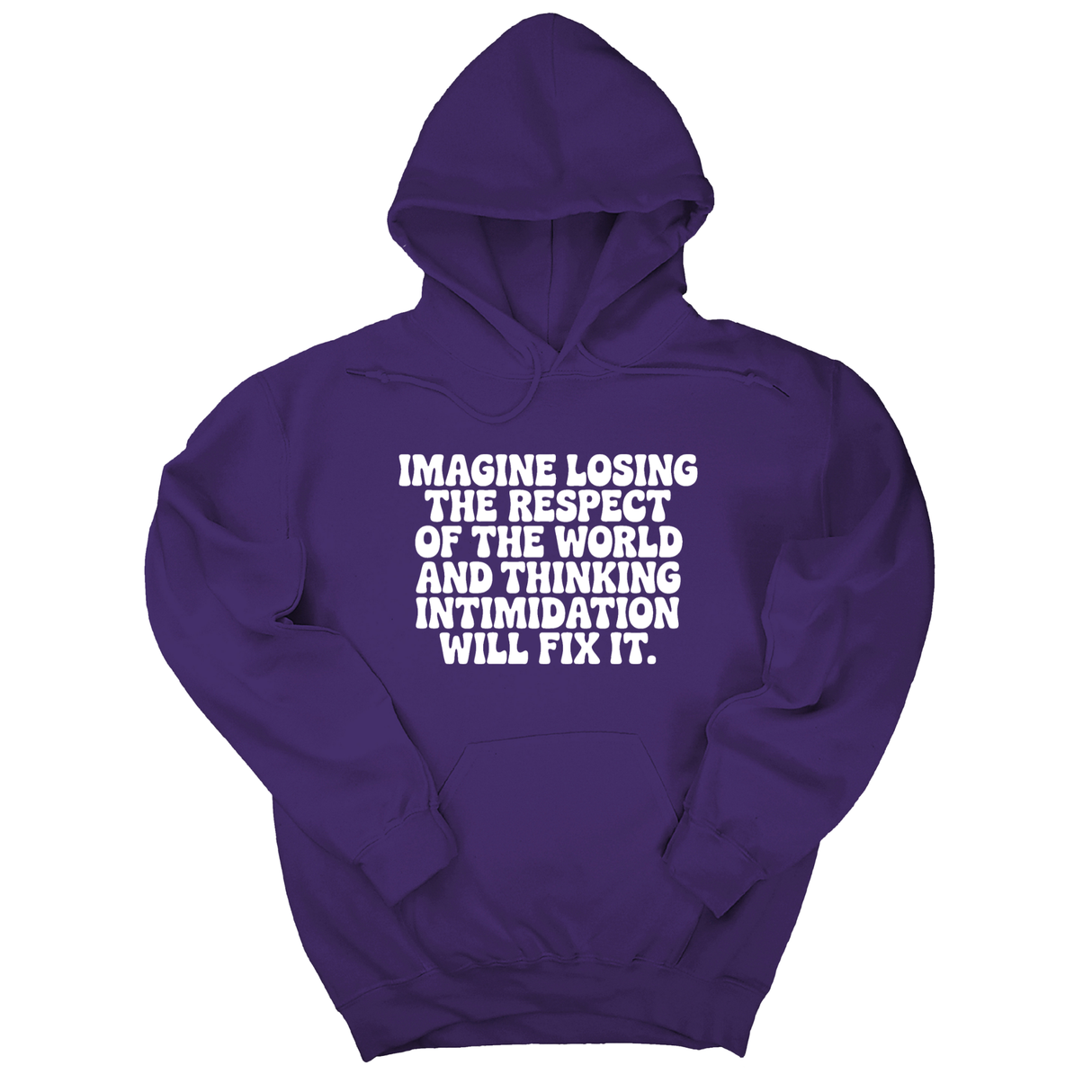 *HOODIE* Imagine losing the respect of the world and thinking intimidation will fix it Unisex Hoodie-Hoodie-The Original God Ain't Petty But I Am