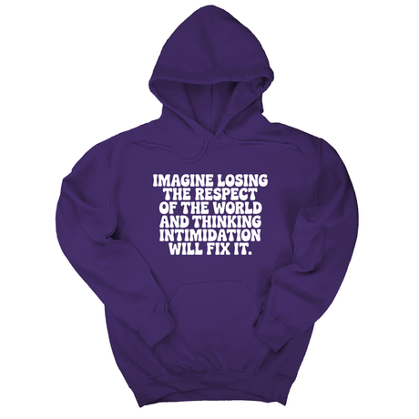 *HOODIE* Imagine losing the respect of the world and thinking intimidation will fix it Unisex Hoodie-Hoodie-The Original God Ain't Petty But I Am