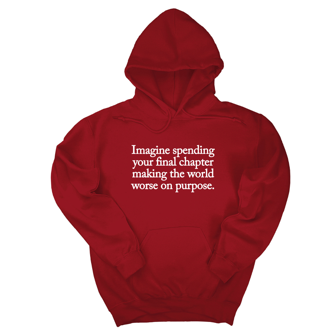 *HOODIE* Imagine spending your final chapter making the world worse on purpose Unisex Hoodie-Hoodie-The Original God Ain't Petty But I Am